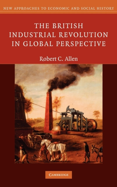 Book cover of: British Industrial Revolution in Global Perspective. By: Robert C. Allen, Robert Allen