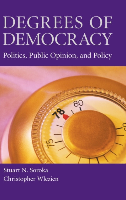 Book cover of: Degrees of Democracy. By: Stuart Neil Soroka
