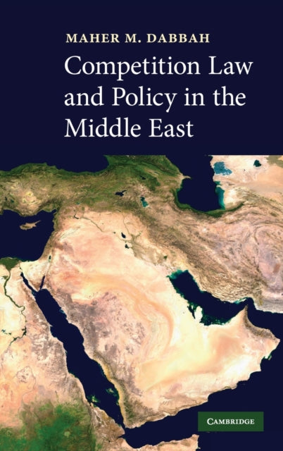 Book cover of: Competition Law and Policy in the Middle East. By: Maher M. Dabbah