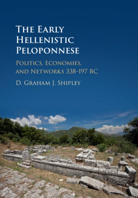 Book cover of: Early Hellenistic Peloponnese. By: Graham Shipley