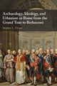 Book cover of: Archaeology, Ideology, and Urbanism in Rome from the Grand Tour to Berlusconi. By: Stephen L. Dyson