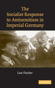 Book cover of: Socialist Response to Antisemitism in Imperial Germany. By: Lars Fischer