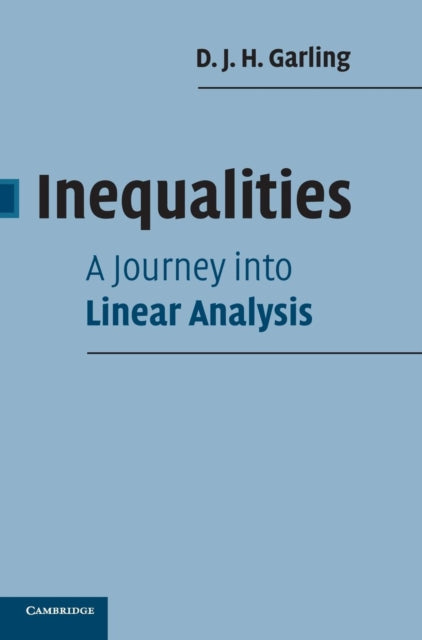 Book cover of: Inequalities: A Journey into Linear Analysis. By: D. J. H. Garling
