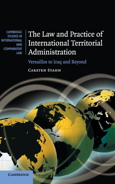 Book cover of: Law and Practice of International Territorial Administration. By: Carsten Stahn
