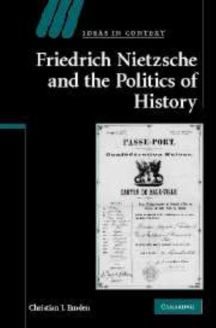 Book cover of: Friedrich Nietzsche and the Politics of History. By: Christian J. Emden, Christian Emden