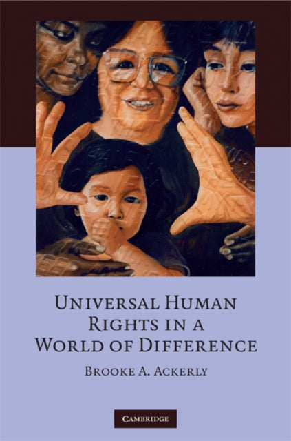 Book cover of: Universal Human Rights in a World of Difference. By: Brooke A. Ackerly