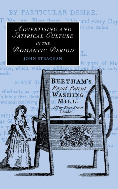 Book cover of: Advertising and Satirical Culture in the Romantic Period. By: John Strachan