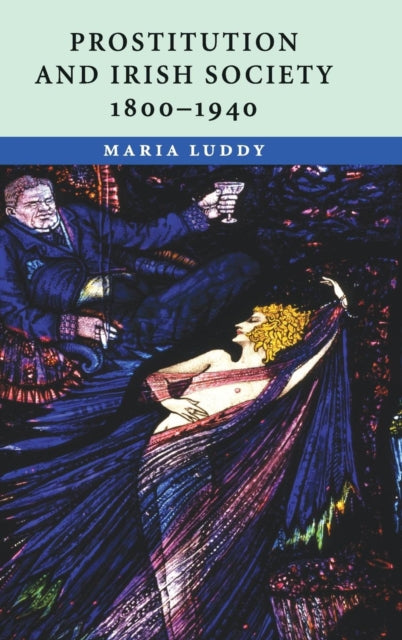 Book cover of: Prostitution and Irish Society, 1800–1940. By: Maria Luddy
