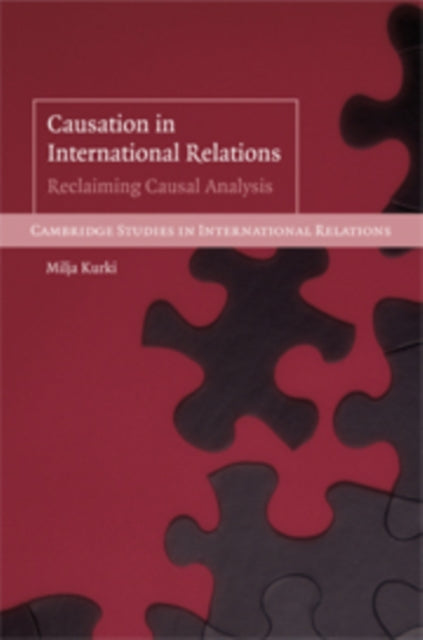 Book cover of: Causation in International Relations. By: Milja Kurki