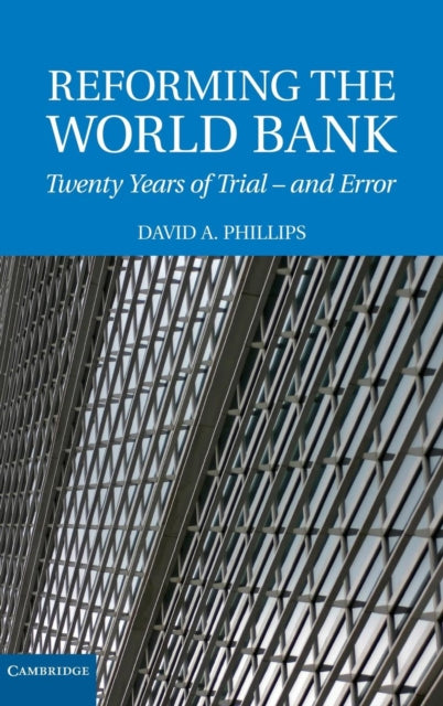 Book cover of: Reforming the World Bank. By: David A. Phillips