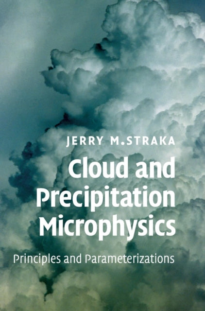 Book cover of: Cloud and Precipitation Microphysics. By: Jerry M. Straka