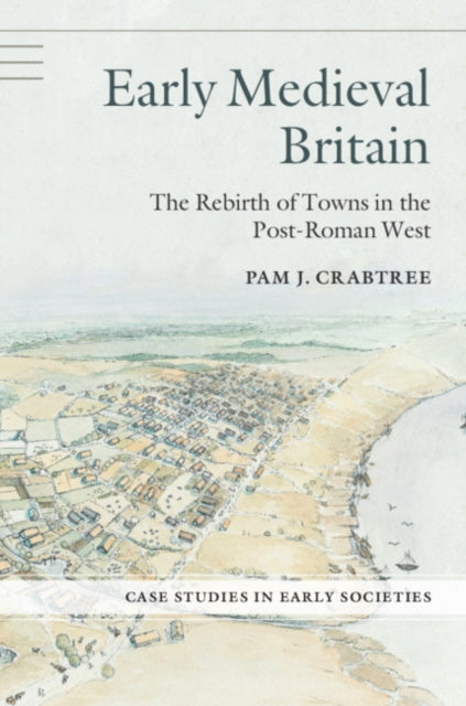 Book cover of: Early Medieval Britain. By: Pam J. Crabtree