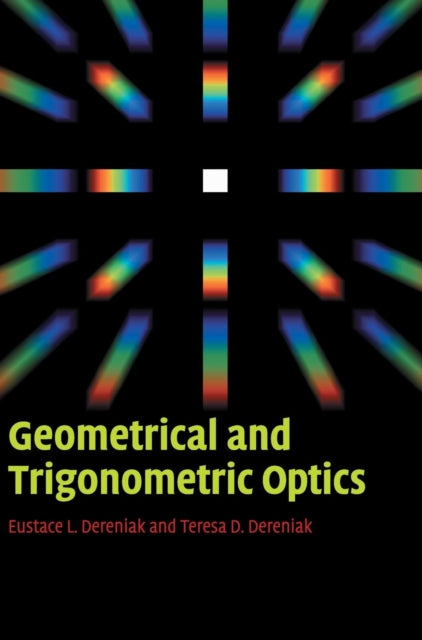 Book cover of: Geometrical and Trigonometric Optics. By: Eustace L. Dereniak