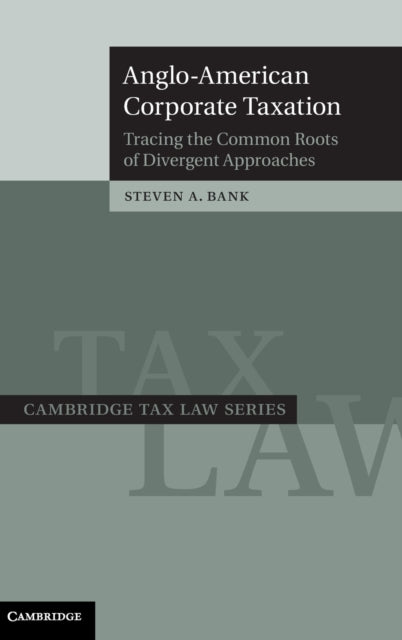 Book cover of: Anglo-American Corporate Taxation. By: Steven A. Bank