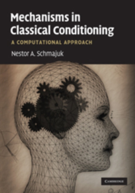 Book cover of: Mechanisms in Classical Conditioning. By: Nestor A. Schmajuk