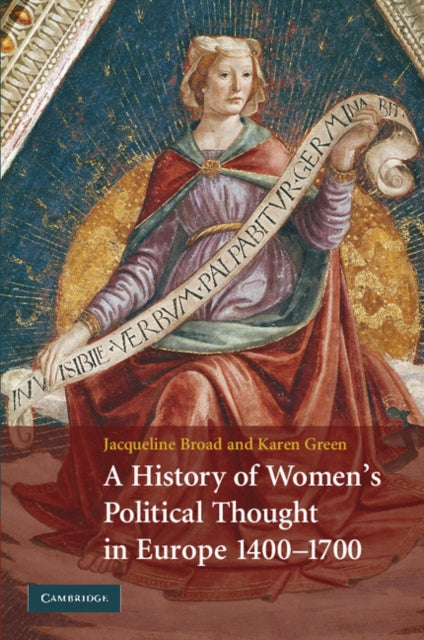 Book cover of: History of Women's Political Thought in Europe, 1400–1700. By: Jacqueline Broad