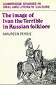Book cover of: Image of Ivan the Terrible in Russian Folklore. By: Maureen Perrie
