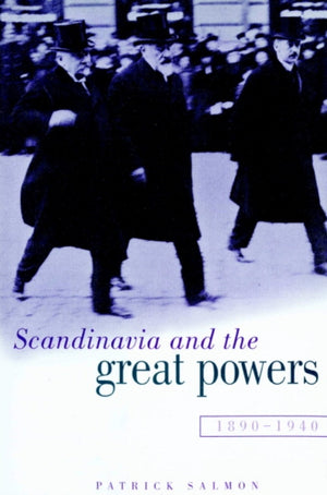 Scandinavia and the Great Powers 1890–1940