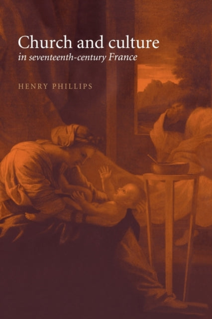 Book cover of: Church and Culture in Seventeenth-Century France. By: Henry Phillips