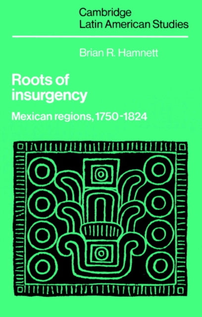 Book cover of: Roots of Insurgency. By: Brian R. Hamnett