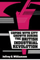 Book cover of: Coping with City Growth during the British Industrial Revolution. By: Jeffrey G. Williamson