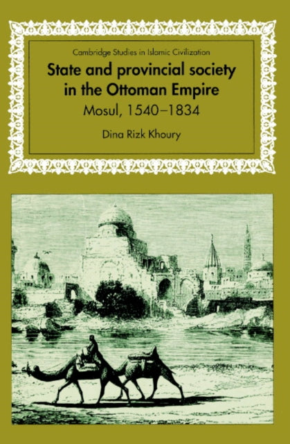 Book cover of: State and Provincial Society in the Ottoman Empire. By: Dina Rizk Khoury