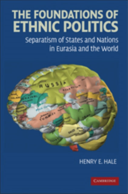 Book cover of: Foundations of Ethnic Politics. By: Henry E. Hale