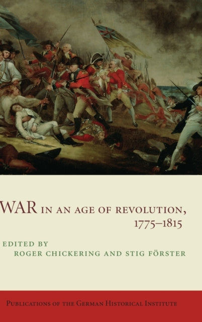 Book cover of: War in an Age of Revolution, 1775–1815