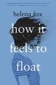 Book cover of: How It Feels to Float. By: Helena Fox
