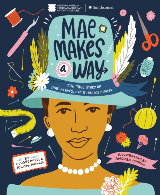 Book cover of: Mae Makes a Way. By: Olugbemisola Rhuday-Perkovich