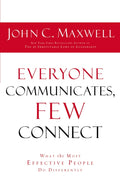 Everyone Communicates Few Connect, What the Most Effective People Do Differently