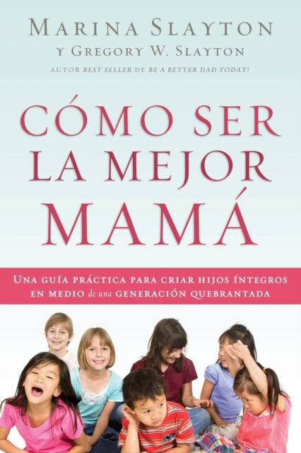 Book cover of: Como ser la mejor mama. By: Gregory W. Slayton