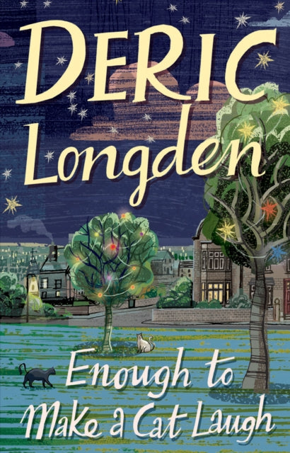Book cover of: Enough To Make A Cat Laugh. By: Deric Longden