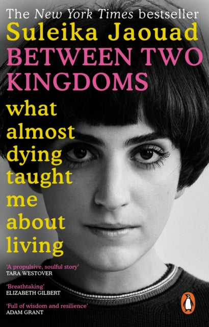 Between Two Kingdoms, What almost dying taught me about living 9780552173124 Suleika Jaouad