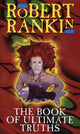 Book cover of: Book Of Ultimate Truths. By: Robert Rankin