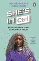 Book cover of: She’s In CTRL. By: Anne-Marie Imafidon