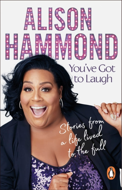 Book cover of: You’ve Got To Laugh. By: Alison Hammond