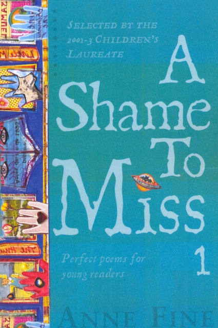 Book cover of: Shame to Miss Poetry Collection 1. By: Anne Fine