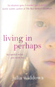 Book cover of: Living In Perhaps. By: Julia Widdows