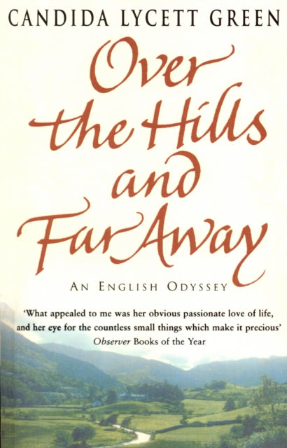 Book cover of: Over The Hills And Far Away. By: Candida Lycett Green