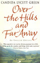 Book cover of: Over The Hills And Far Away. By: Candida Lycett Green
