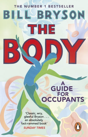 Body, A Guide for Occupants - THE SUNDAY TIMES NO.1 BESTSELLER