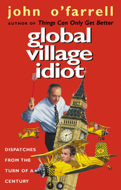 Book cover of: Global Village Idiot. By: John O'Farrell