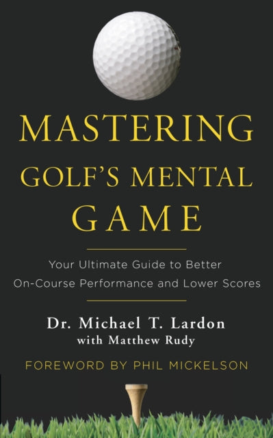 Book cover of: Mastering Golf's Mental Game. By: Michael T. Lardon