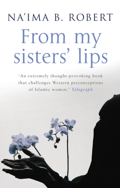 Book cover of: From My Sisters' Lips. By: Na'ima Bint Robert