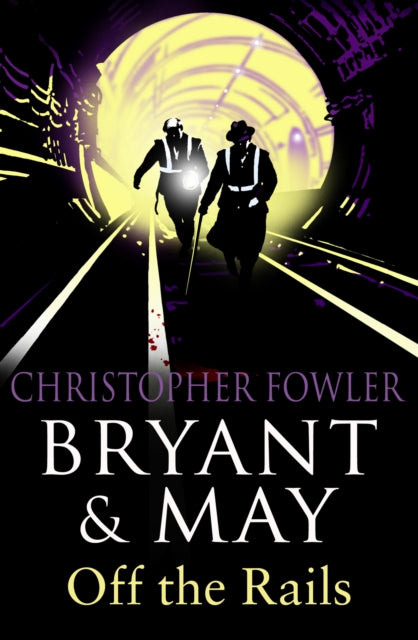 Book cover of: Bryant and May Off the Rails (Bryant and May 8). By: Christopher Fowler