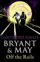 Book cover of: Bryant and May Off the Rails (Bryant and May 8). By: Christopher Fowler