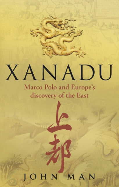 Book cover of: Xanadu. By: John Man