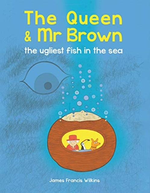 Book cover of: Queen & Mr Brown: The Ugliest Fish in the Sea. By: James Francis Wilkins