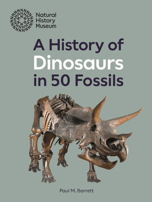 A History of Dinosaurs in 50 Fossils